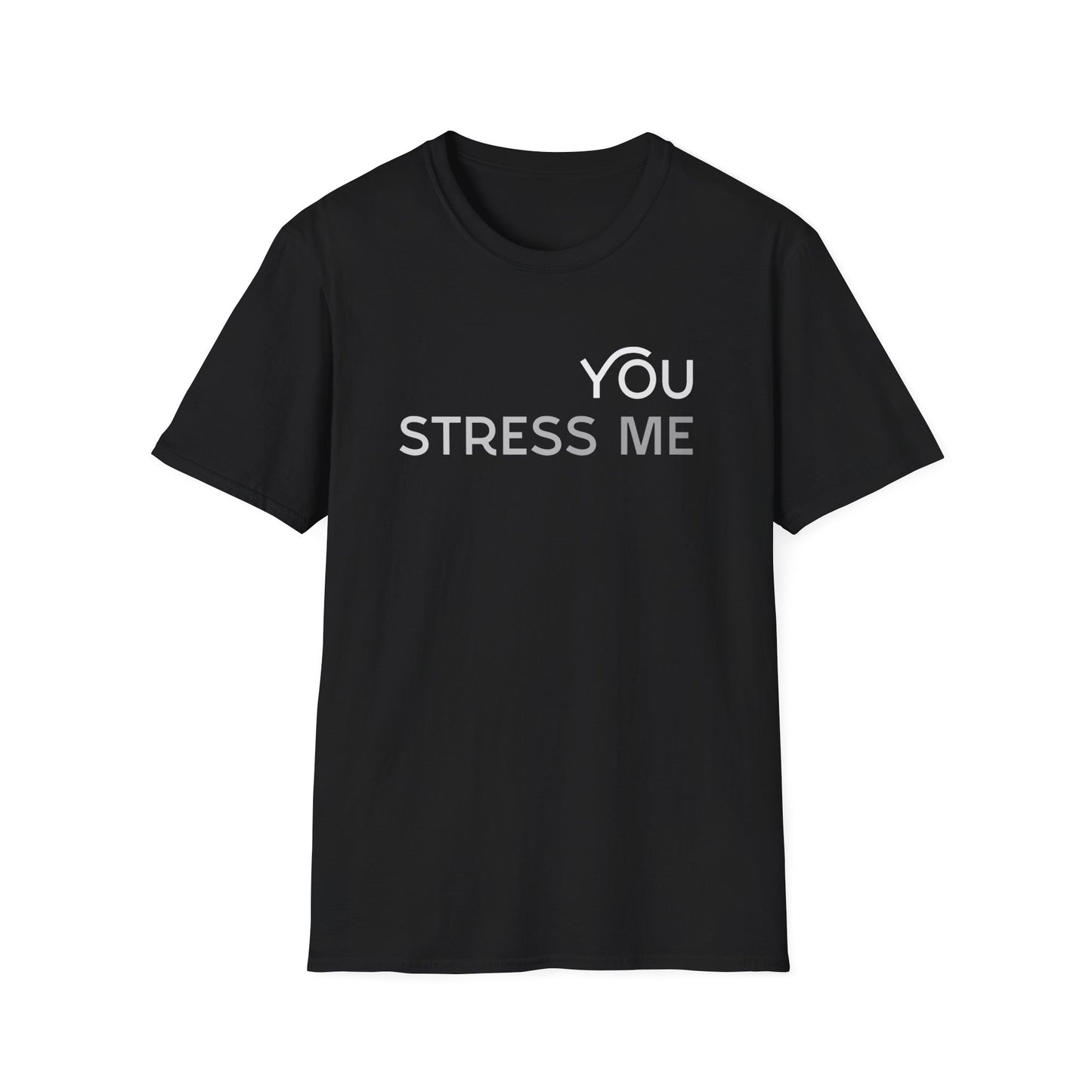 You Stress Me – Unisex Soft Cotton T-Shirt (Black, White & Red)