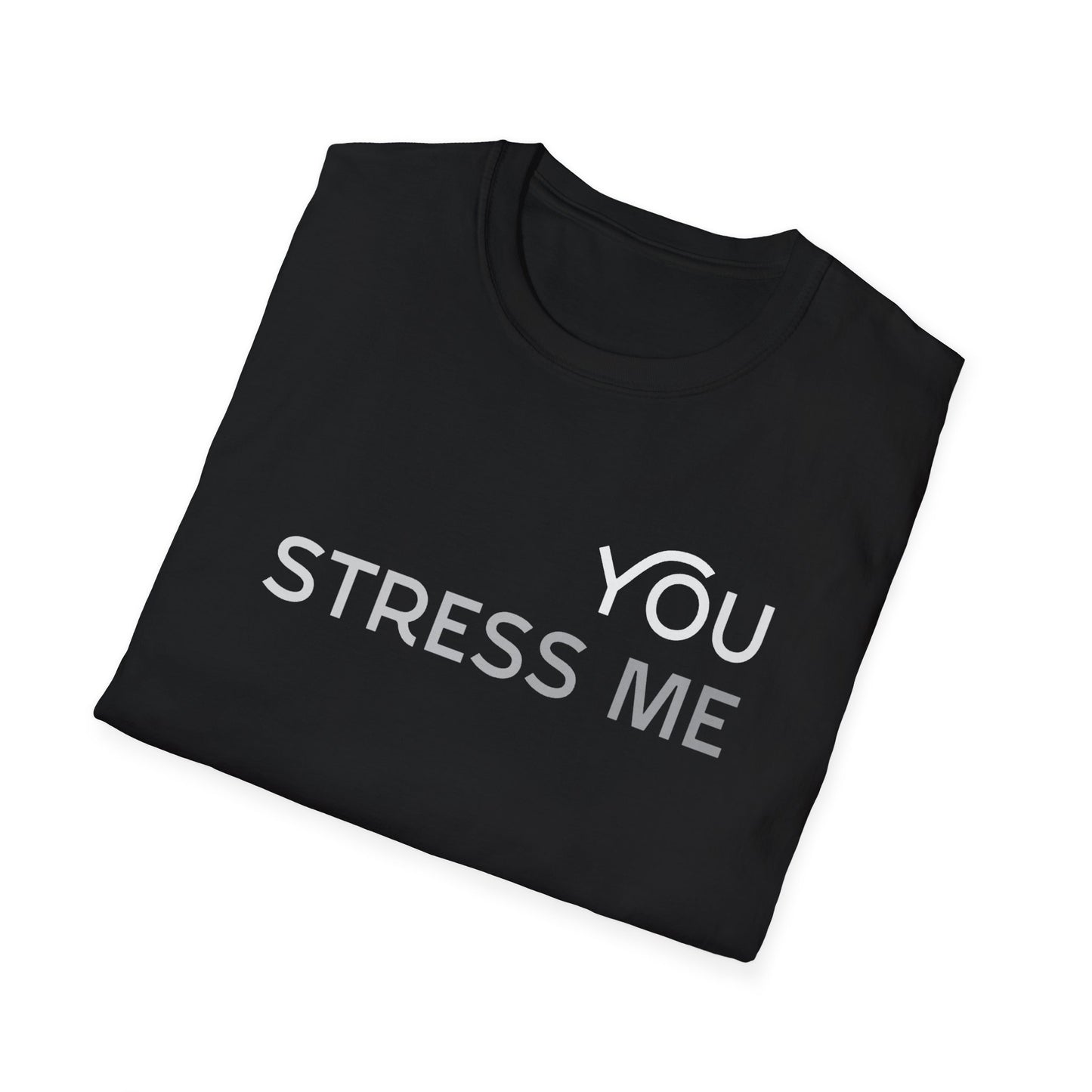 You Stress Me – Unisex Soft Cotton T-Shirt (Black, White & Red)