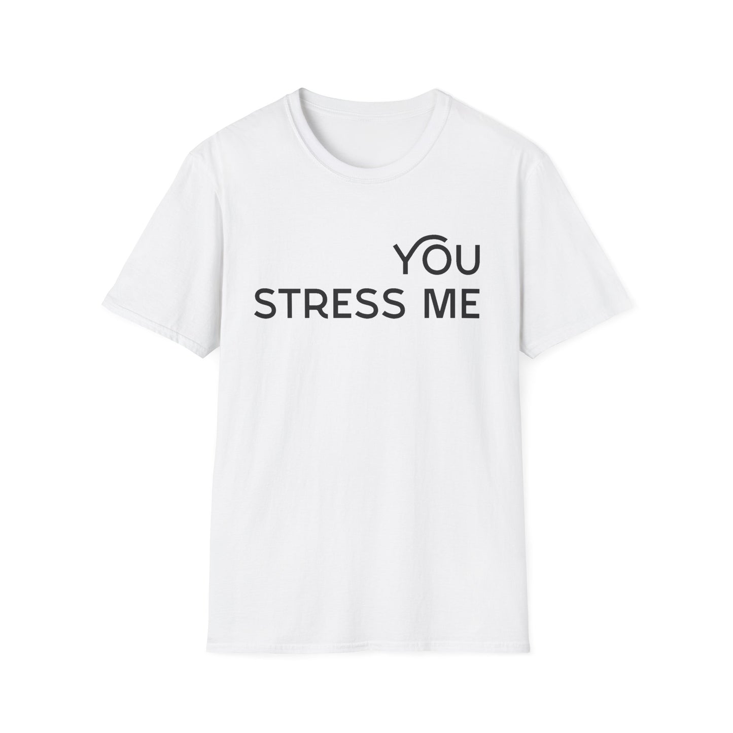 You Stress Me – Unisex Soft Cotton T-Shirt (Black, White & Red)