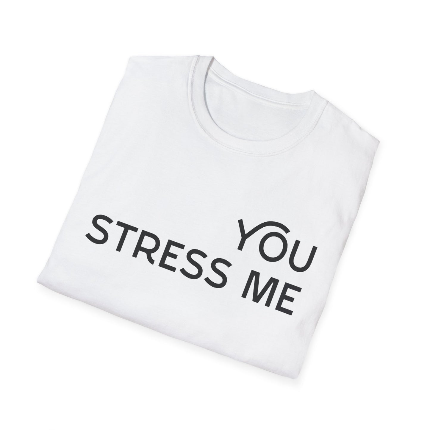 You Stress Me – Unisex Soft Cotton T-Shirt (Black, White & Red)