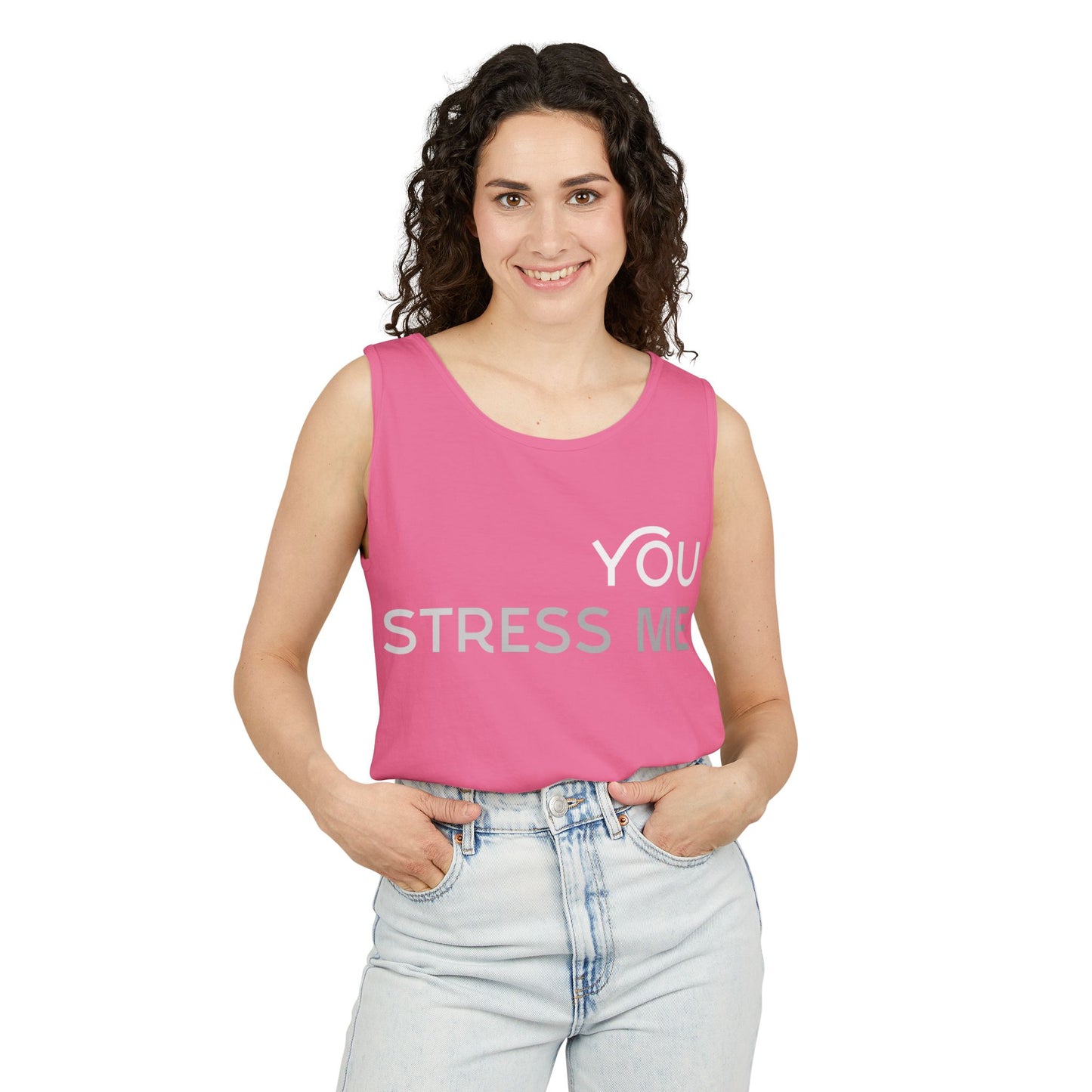 You Stress Me – Unisex Garment-Dyed Tank Top (Relaxed Fit for Maximum Chill)